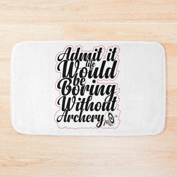 Item preview, Funny Saying Quote,Admit It Life Would Be Boring Without Archery,cool retro saying designed and sold by todaytees.