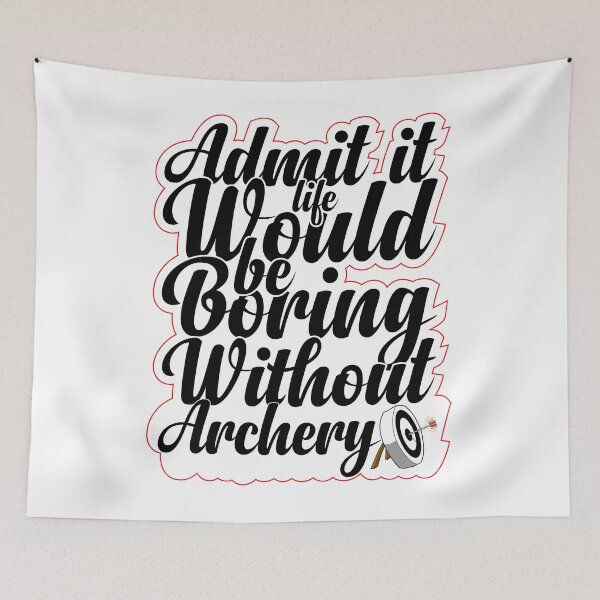Item preview, Funny Saying Quote,Admit It Life Would Be Boring Without Archery,cool retro saying designed and sold by todaytees.