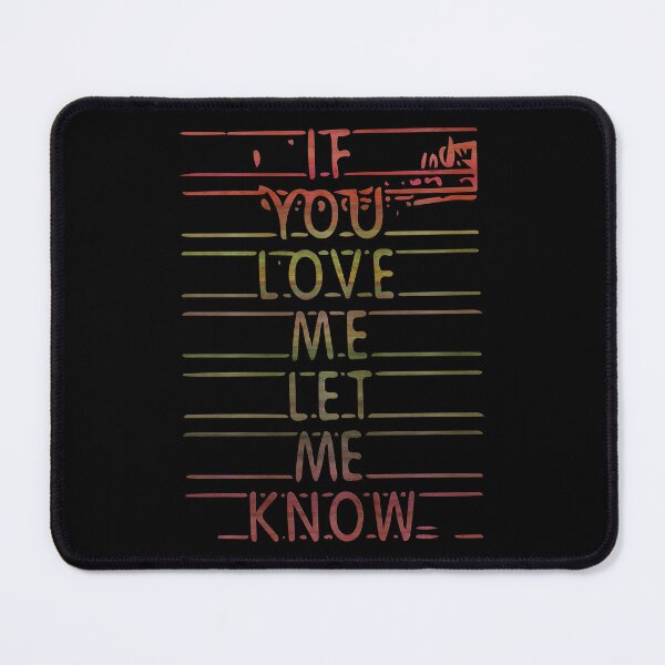 Item preview, If You Love Me Let Me Know designed and sold by bubbliciousart.