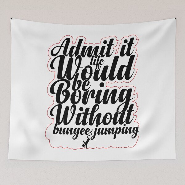Item preview, Funny Saying Quote,Admit It Life Would Be Boring Without Bungee jumping,cool retro saying designed and sold by todaytees.