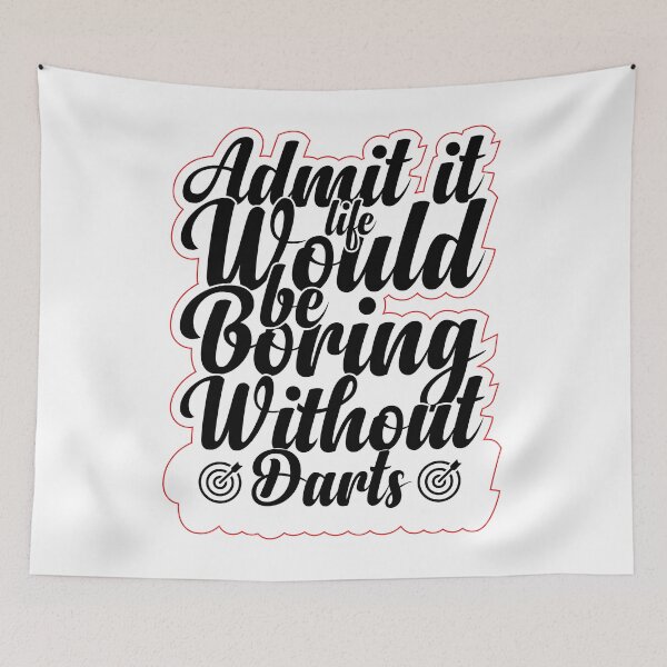 Item preview, Funny Saying Quote,Admit It Life Would Be Boring Without Darts,cool retro saying designed and sold by todaytees.