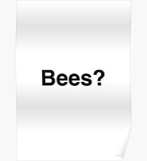 Bees? Poster
