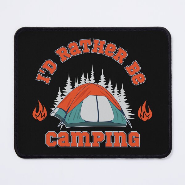 Item preview, Id Rather be Camping,camping,camp,hiking,first time camping,apparently,glamp,camping time,camping vacation,camping now,vacation,nature,outdoor,adventure,adventure lover designed and sold by NAZIMNADIR.