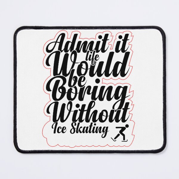 Item preview, Funny Saying Quote,Admit It Life Would Be Boring Without Ice Skating,cool retro saying designed and sold by todaytees.