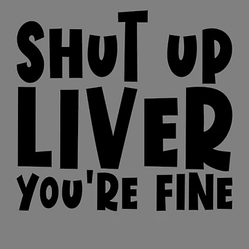 Vorschaubild zum Design Shut Up Liver You're Fine Funny Drinking Shut Up Liver Gear von DynamicDesign