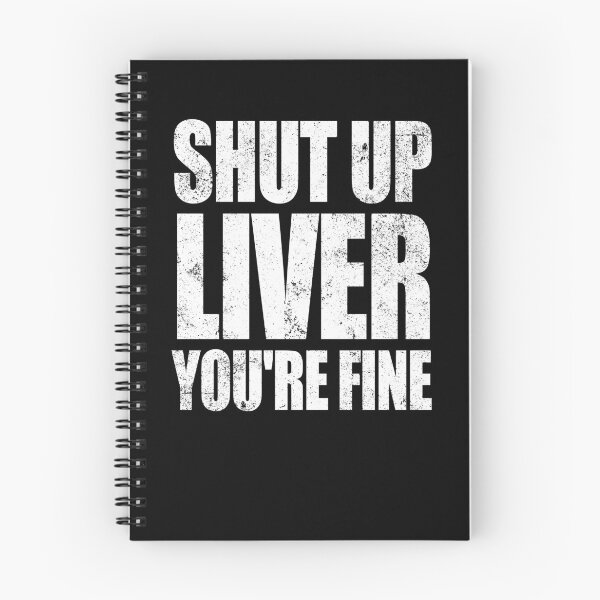 Item preview, Shut Up Liver You're Fine Funny Drinking Shut Up Liver Gear designed and sold by DynamicDesign.