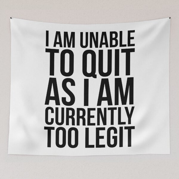 Item preview, Unable To Quit Too Legit designed and sold by CreativeAngel.