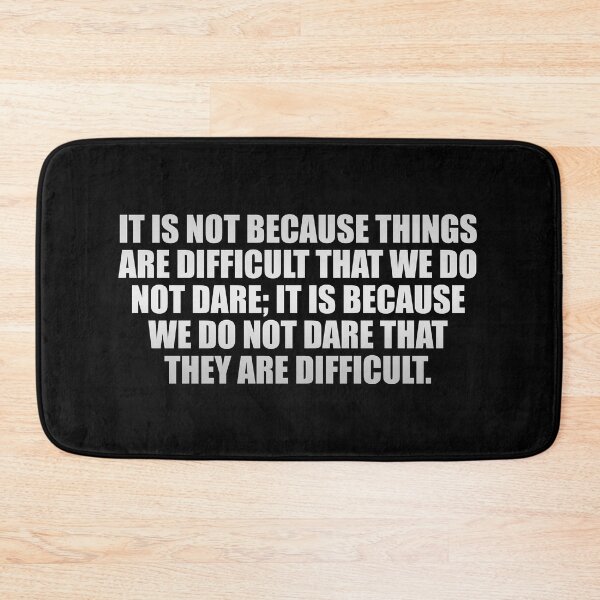 Item preview, It is not because things are difficult that we do not dare; it is because we do not dare that they are difficult designed and sold by Colorfulandfun.
