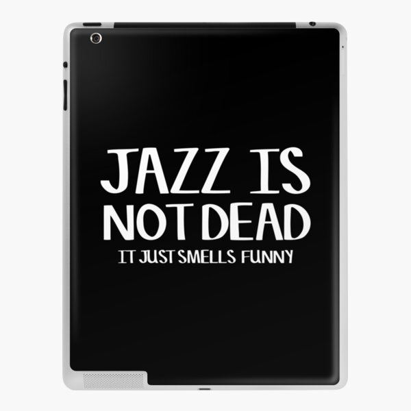 Jazz Is Not Dead Funny Music Quote Humor Frank Zappa iPad Skin