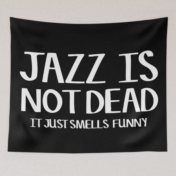 Item preview, Jazz Is Not Dead Funny Music Quote Humor Frank Zappa designed and sold by Sid3walkArt2.