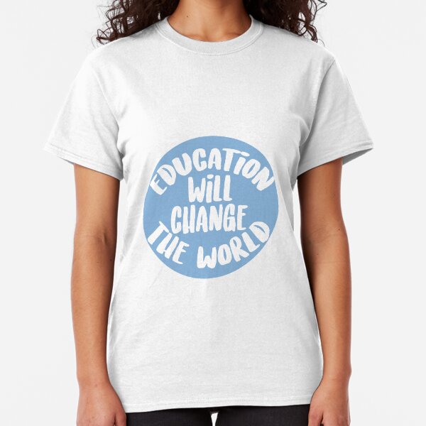 Education Will Change The World Classic T-Shirt