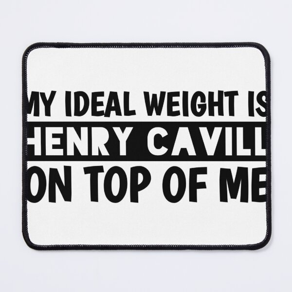 Item preview, My Ideal Weight Is Henry Cavill On Top Of Me designed and sold by Tema EL.