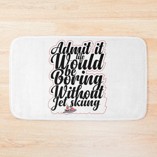 Item preview, Funny Saying Quote,Admit It Life Would Be Boring Without Jet skiing,cool retro saying designed and sold by todaytees.