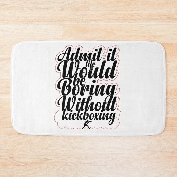 Item preview, Funny Saying Quote,Admit It Life Would Be Boring Without Kickboxing,cool retro saying designed and sold by todaytees.