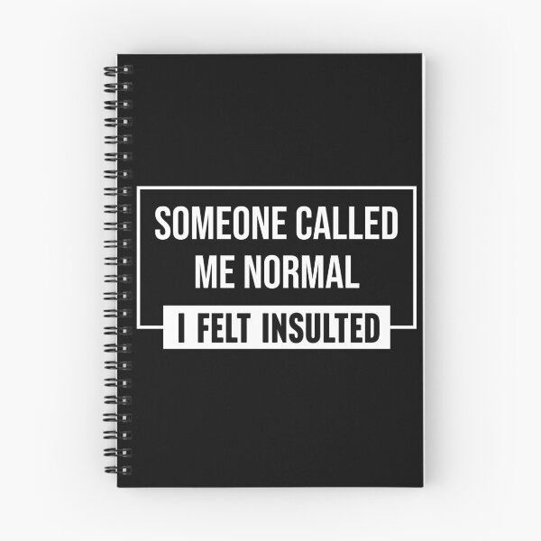 Item preview, Someone called me normal. I felt insulted designed and sold by Larrix.
