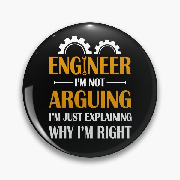 Item preview, Engineer I'm Not Arguing I'm Just Explain Why I'm Right designed and sold by SunsetGloww.