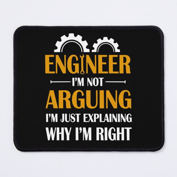 Item preview, Engineer I'm Not Arguing I'm Just Explain Why I'm Right designed and sold by SunsetGloww.