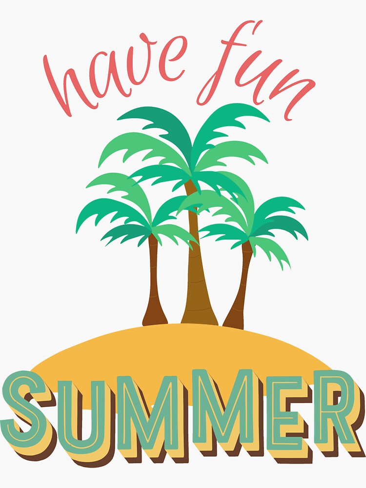 have-fun-in-the-summer-sticker-for-sale-by-creative4house-redbubble