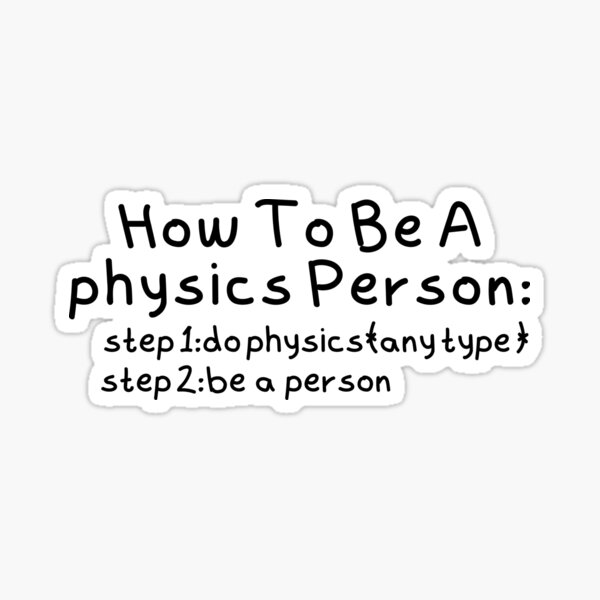 "How To Be A physics Person , funny physics joke gift for physics