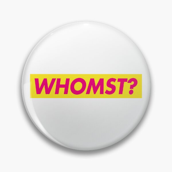 Item preview, WHOMST? BWL/FDP slogan designed and sold by MajorQuotes.