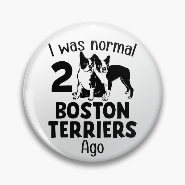 Item preview, I Was Normal 2 Boston Terriers Ago designed and sold by SunsetGloww.