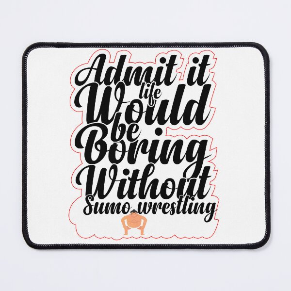 Item preview, Funny Saying Quote,Admit It Life Would Be Boring Without Sumo wrestling,cool retro saying designed and sold by todaytees.