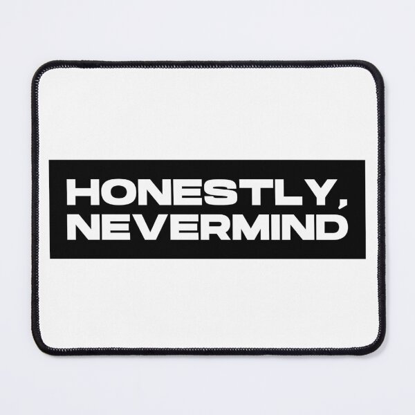 Item preview, Honestly, Nevermind designed and sold by peacefulcreator.