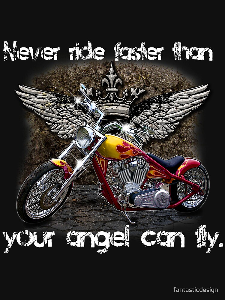 never ride faster than your angel can fly