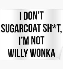 I Don't Sugarcoat Poster