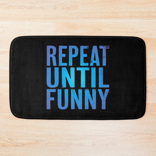 Item preview, Repeat until funny v.1 designed and sold by x1brett.
