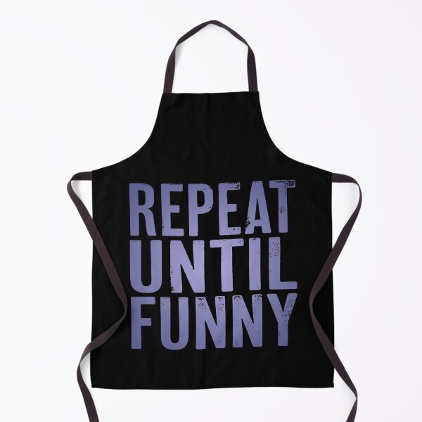 Item preview, Repeat until funny v.2 designed and sold by x1brett.