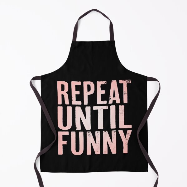 Item preview, Repeat until funny v.3 designed and sold by x1brett.