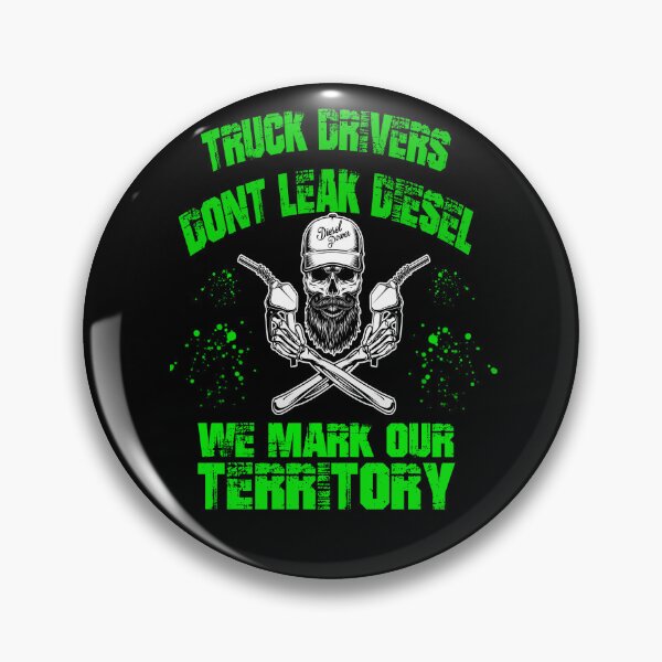 Item preview, Truck Drivers Don't Leak Diesel, We Mark Our Territory designed and sold by LuckyThirteenUK.