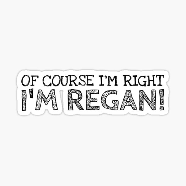 Item preview, Of Course I’m Right I’m Regan Funny Personalized Name designed and sold by MariosNydras.