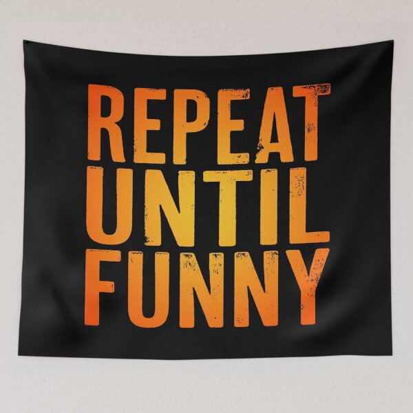 Item preview, Repeat until funny v.5 designed and sold by x1brett.