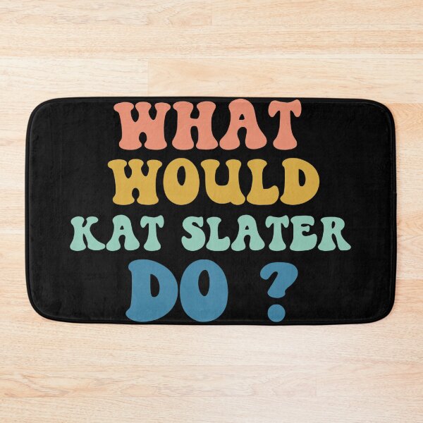 Item preview, What Would Kat Slater Do designed and sold by Tema EL.