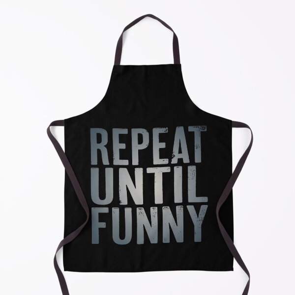 Item preview, Repeat until funny v.7 designed and sold by x1brett.