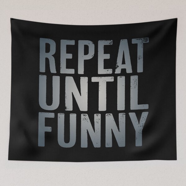 Item preview, Repeat until funny v.7 designed and sold by x1brett.