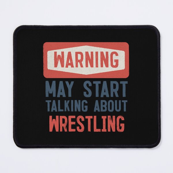 Item preview, Warning May Start Talking About Wrestling  designed and sold by KevinRobi27022.