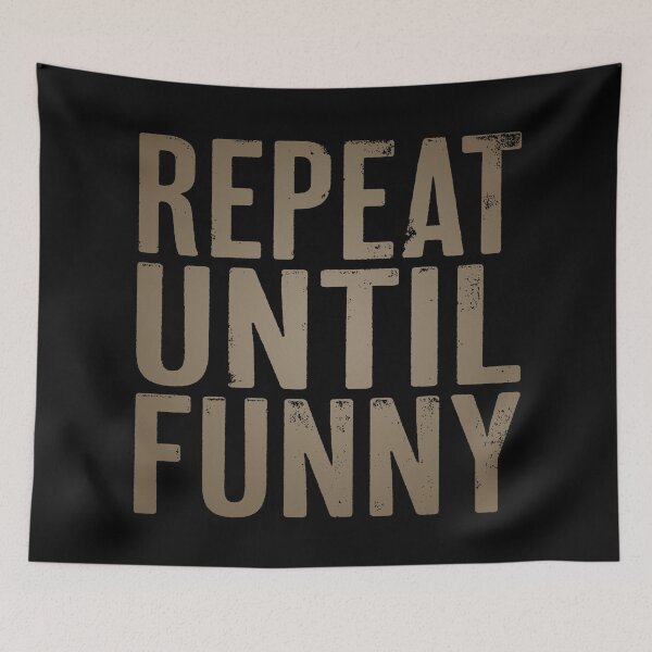 Item preview, Repeat until funny v.8 designed and sold by x1brett.
