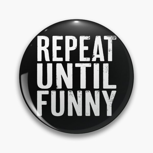 Item preview, Repeat until funny v.9 designed and sold by x1brett.