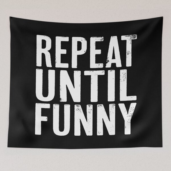 Item preview, Repeat until funny v.9 designed and sold by x1brett.
