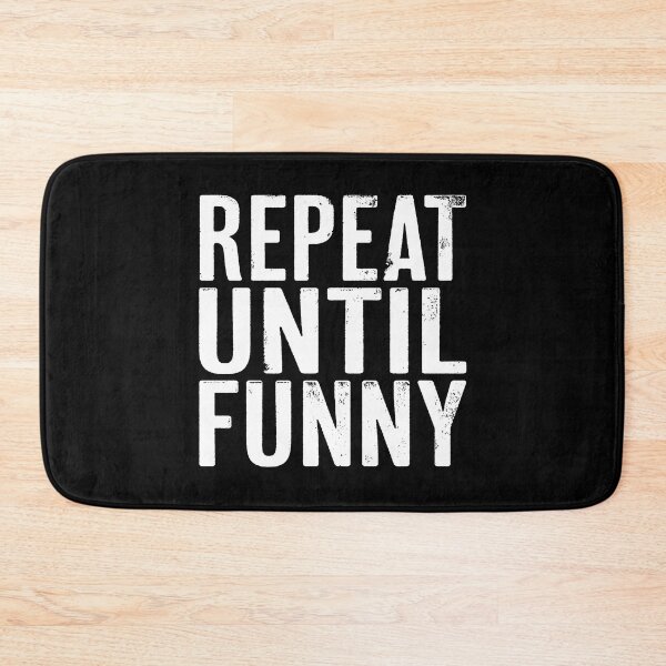 Item preview, Repeat until funny v.9 designed and sold by x1brett.
