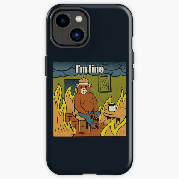 I m Fine Bear Fire Meme by Tobe Fonseca