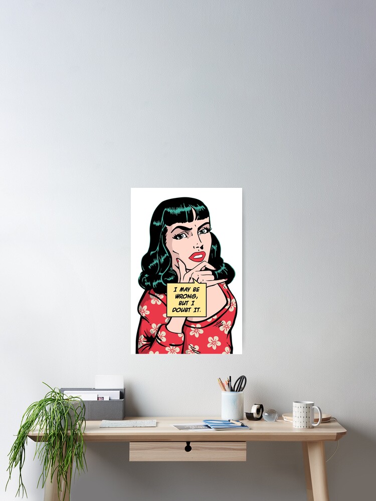 I May Be Wrong But I Doubt It Sarcastic Vintage Pop Art Girl