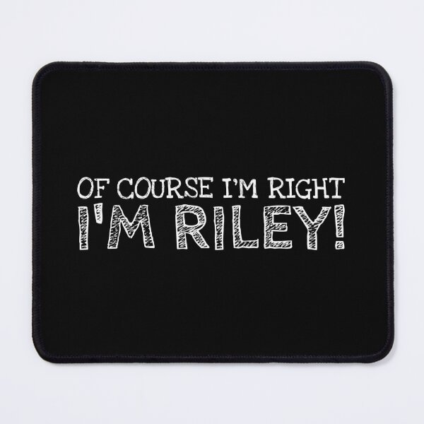 Item preview, Of Course I’m Right I’m Riley Funny Personalized Name designed and sold by MariosNydras.