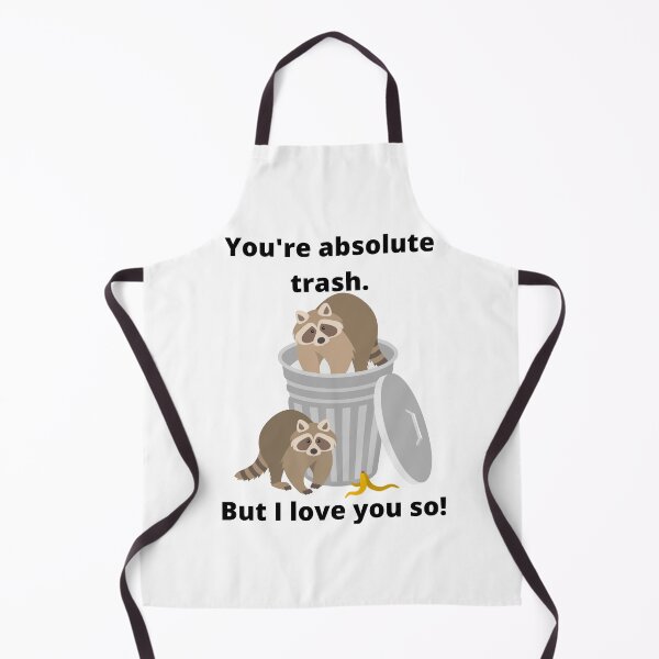 Item preview, You're Absolute Trash. But I Love You So. designed and sold by LifeLongTees ..