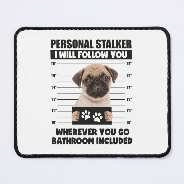 Item preview, Funny Pug Puppy Sayings, Personal Stalker Dog, Pug, Pug Owner Gifts, National Pug Day Gift Ideas designed and sold by PRINTED ..