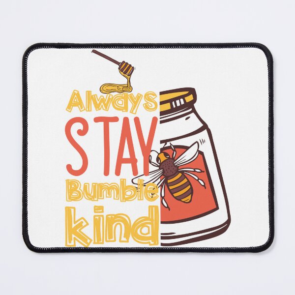 Item preview, Always Stay Bumble Kind designed and sold by kapiks.