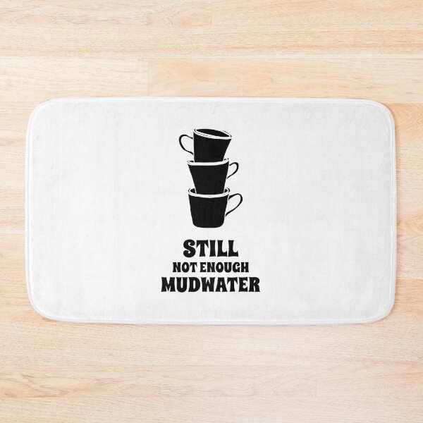 Item preview, Still Not Enough Mudwater designed and sold by LaShantinPTY507.